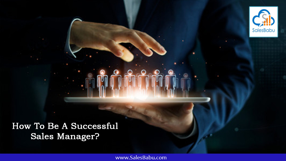 how-to-be-a-successful-sales-manager-salesbabu-india