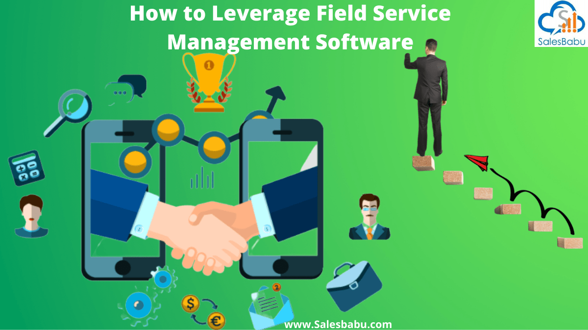 Leveraging Field Service Management Software Solution