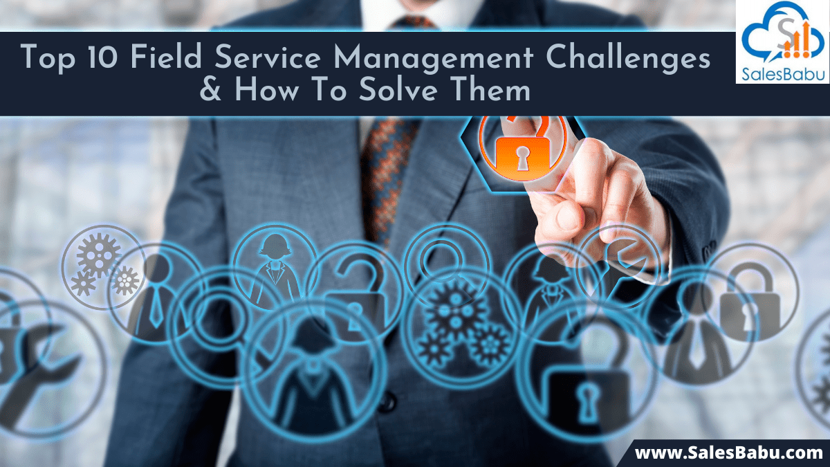 Challenges in Field Service Management and Their Solutions