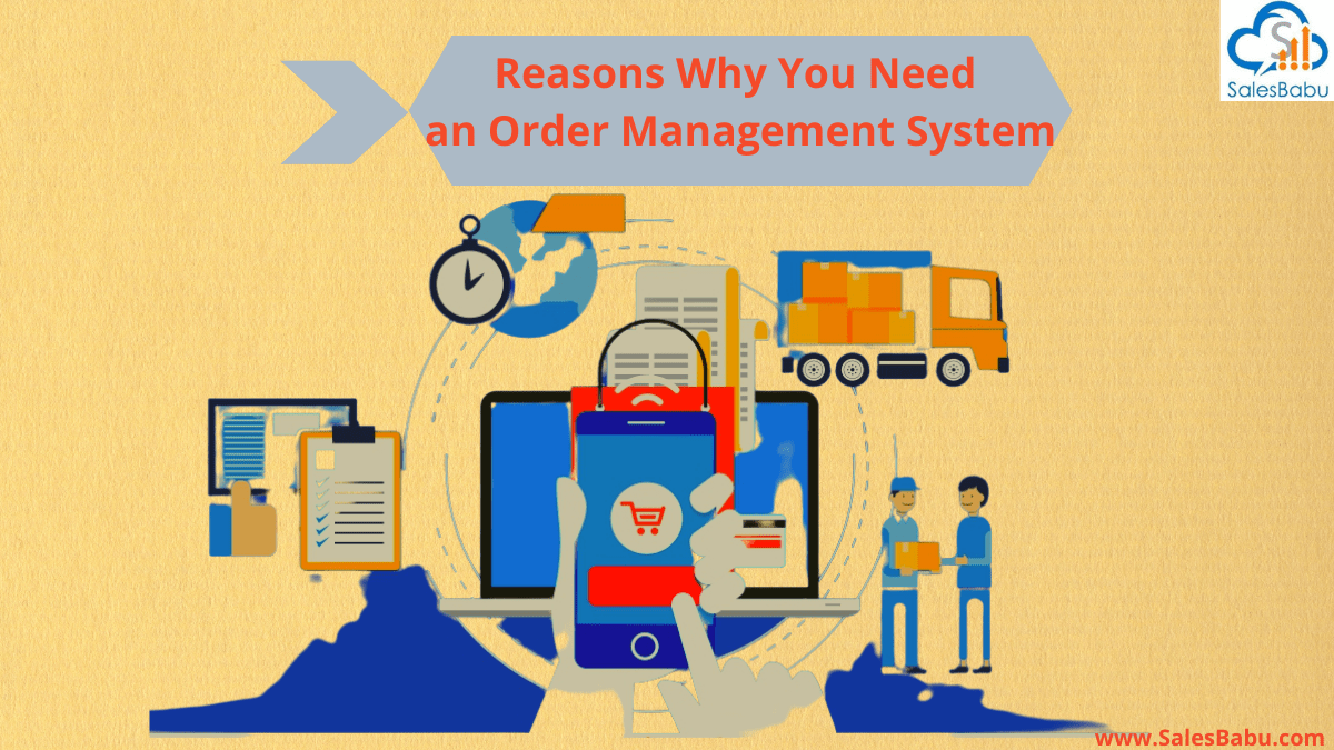 reasons-why-you-need-an-order-management-system-salesbabu-business