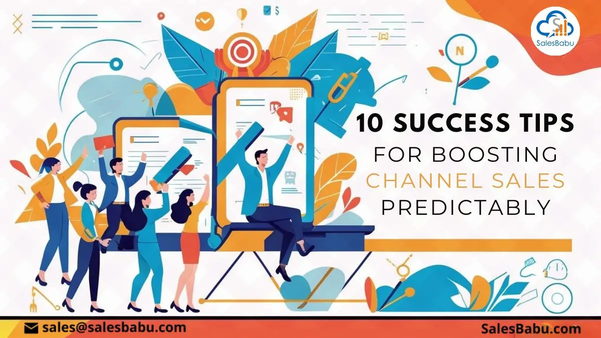 10 Success Tips for Boosting Channel Sales Predictably