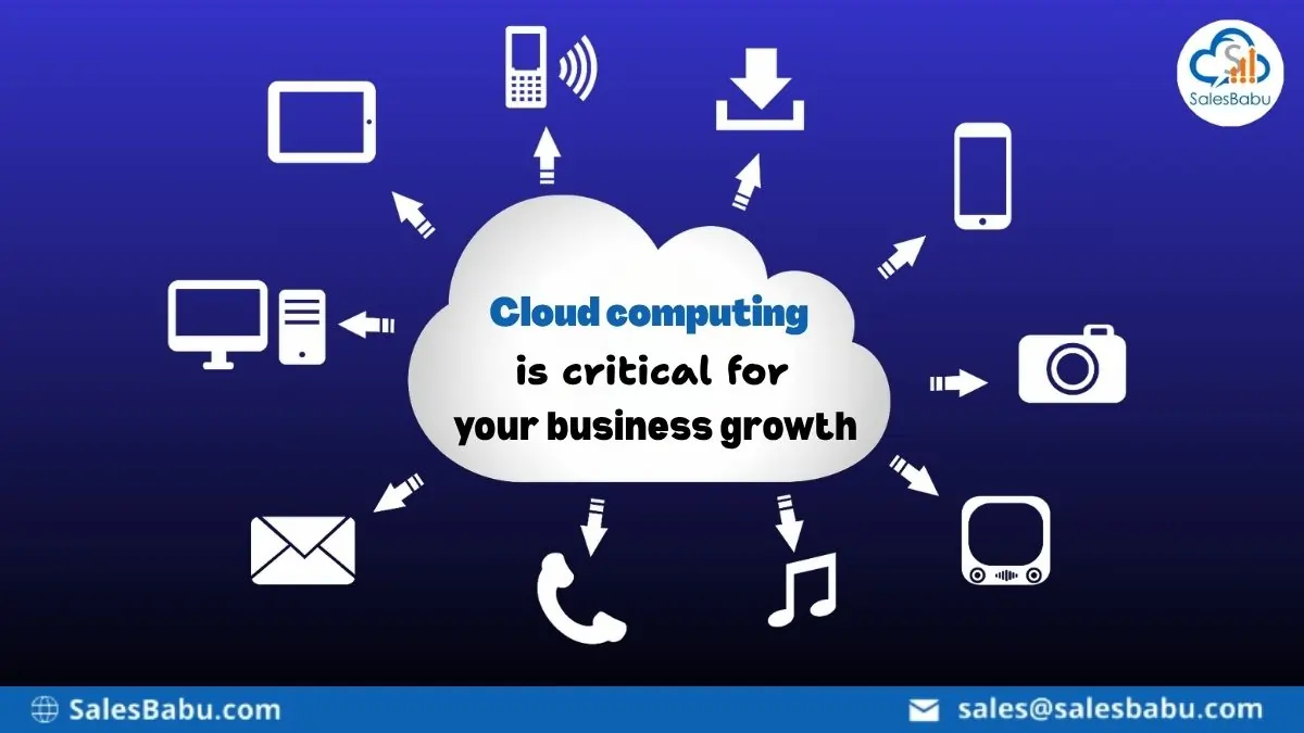 Cloud Computing is Critical for your Business Growth : SalesBabu.com