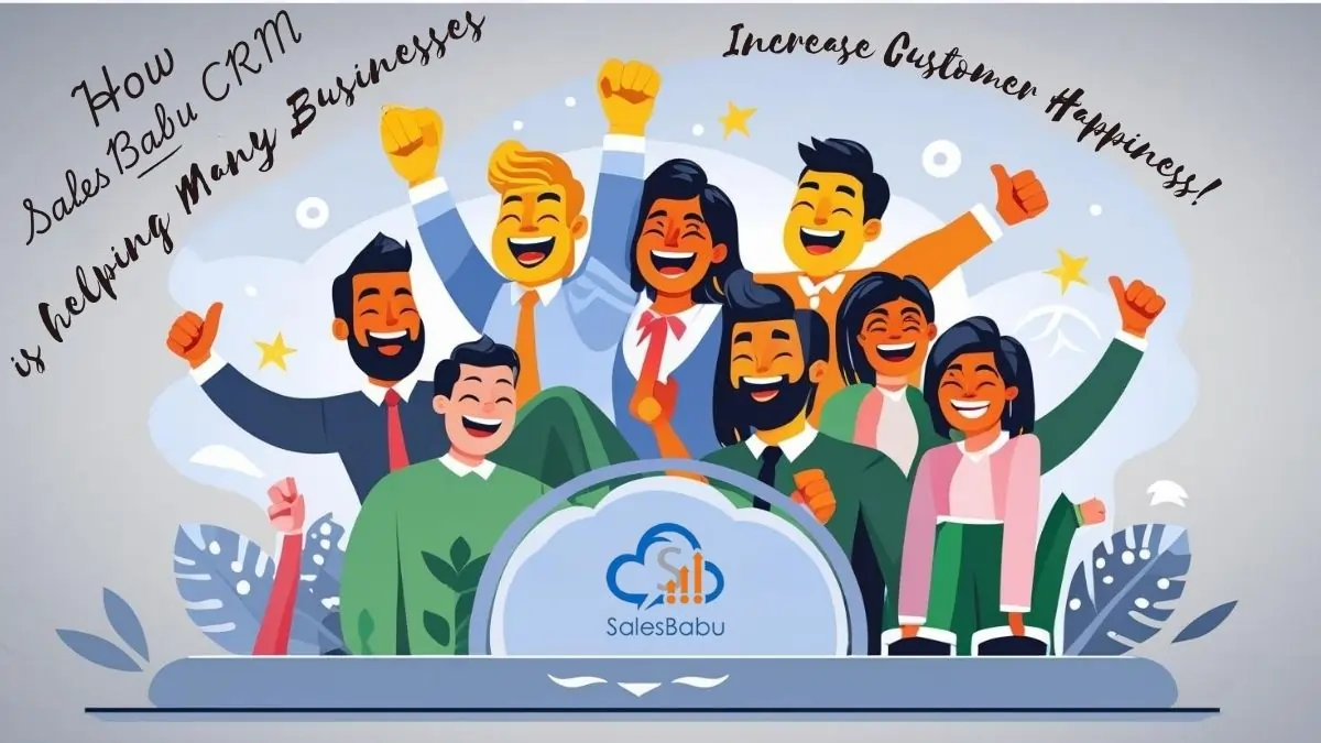 How SalesBabu CRM is helping Many Businesses Increase Customer Happiness