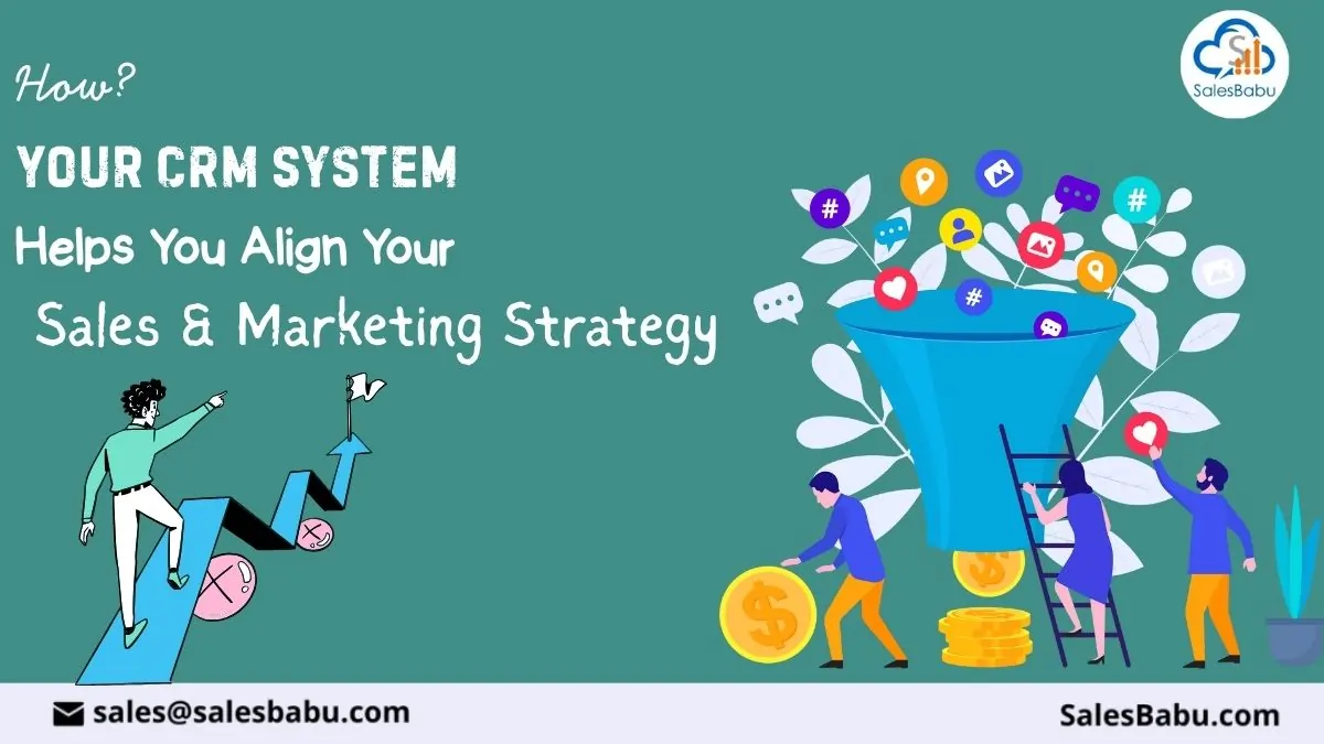 How Your CRM System Helps You Align Your Sales & Marketing Strategy : SalesBabu.com
