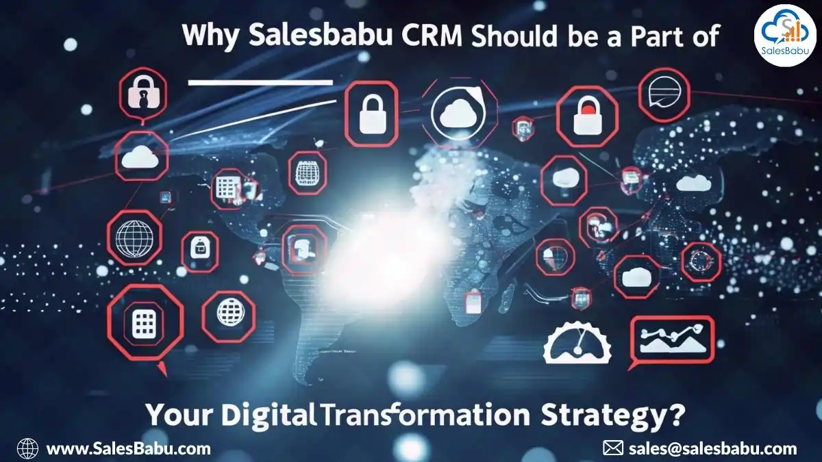 Reasons for SalesBabu to be a Part of Your Digital Transformation Strategy