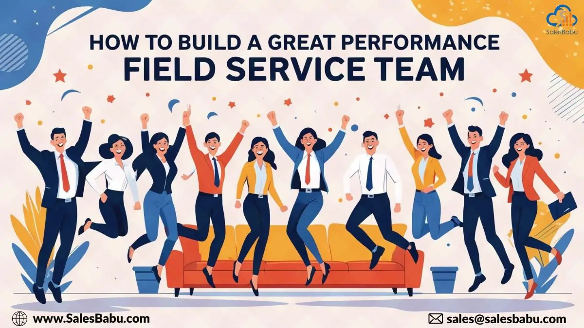 The best way in Building a High Performance Field Service Team