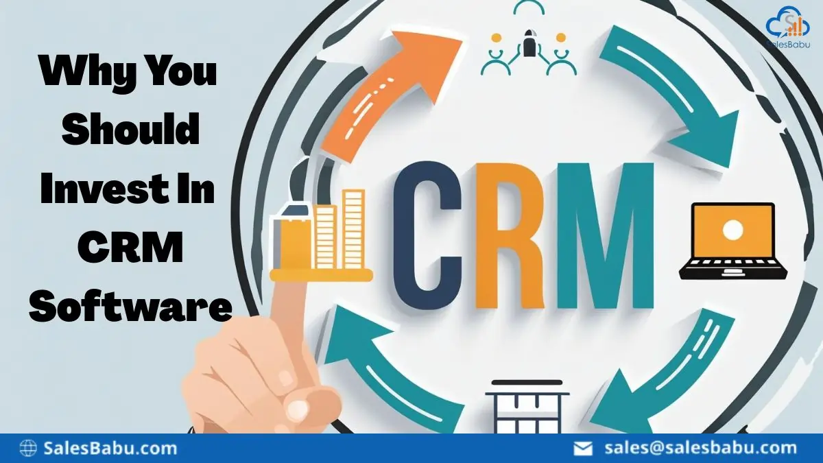 Why You Should Invest In CRM Software : SalesBabu.com