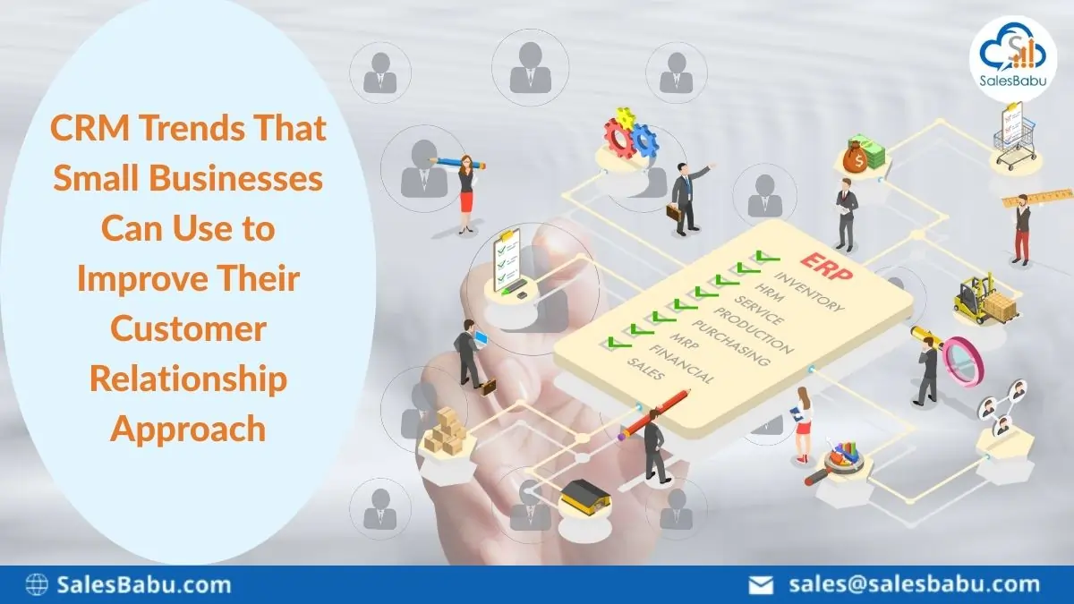 CRM Trends That Small Businesses Can Use to Improve Their Customer Relationship Approach : SalesBabu.com