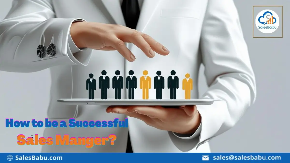 How To Be A Successful Sales Manager? : SalesBabu.com